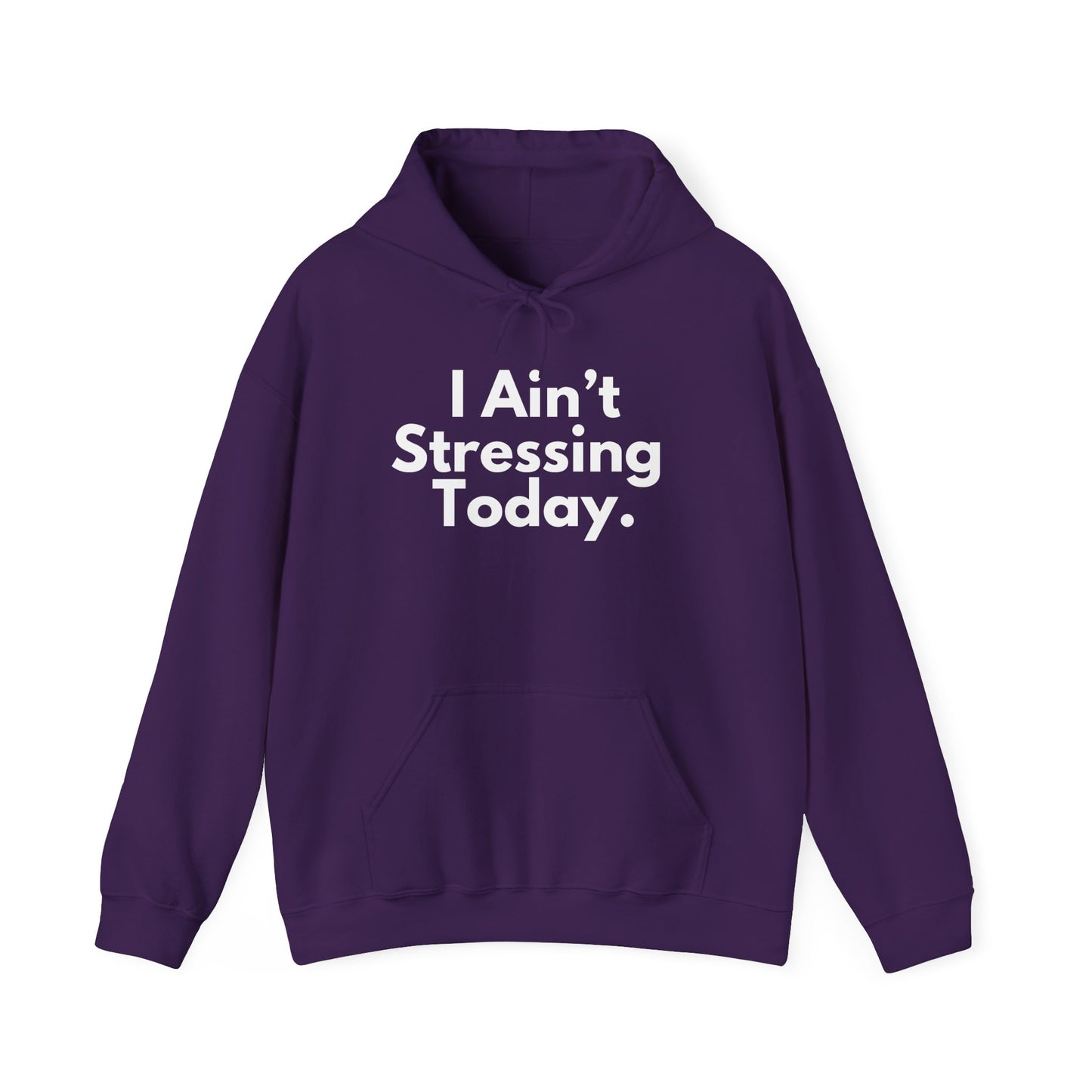 I Ain't Stressing Today.™ Unisex Hoodie – Protect Your Peace, Stay Cozy