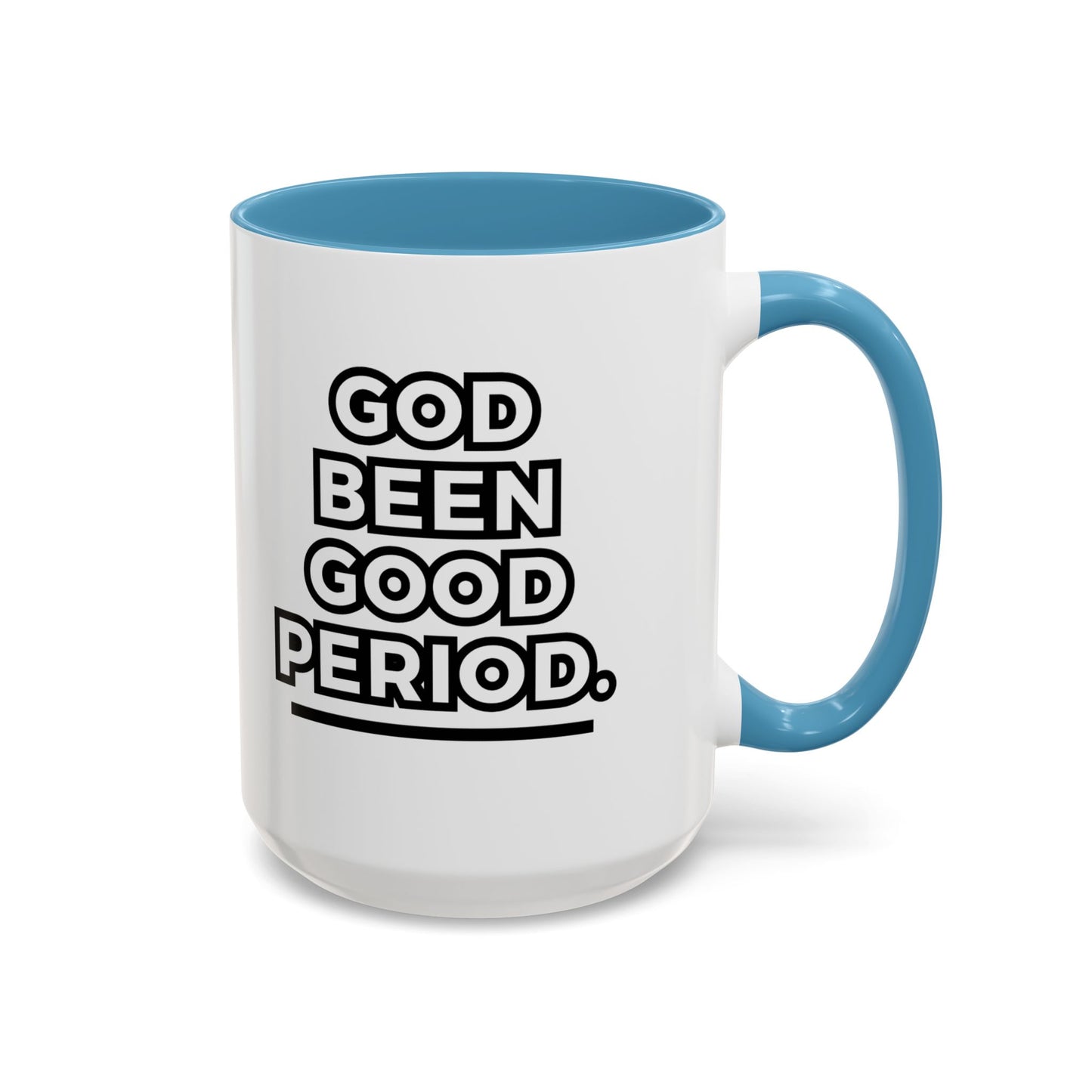 God Been Good Period.™ Ceramic Mug (11 oz., 15 oz.)