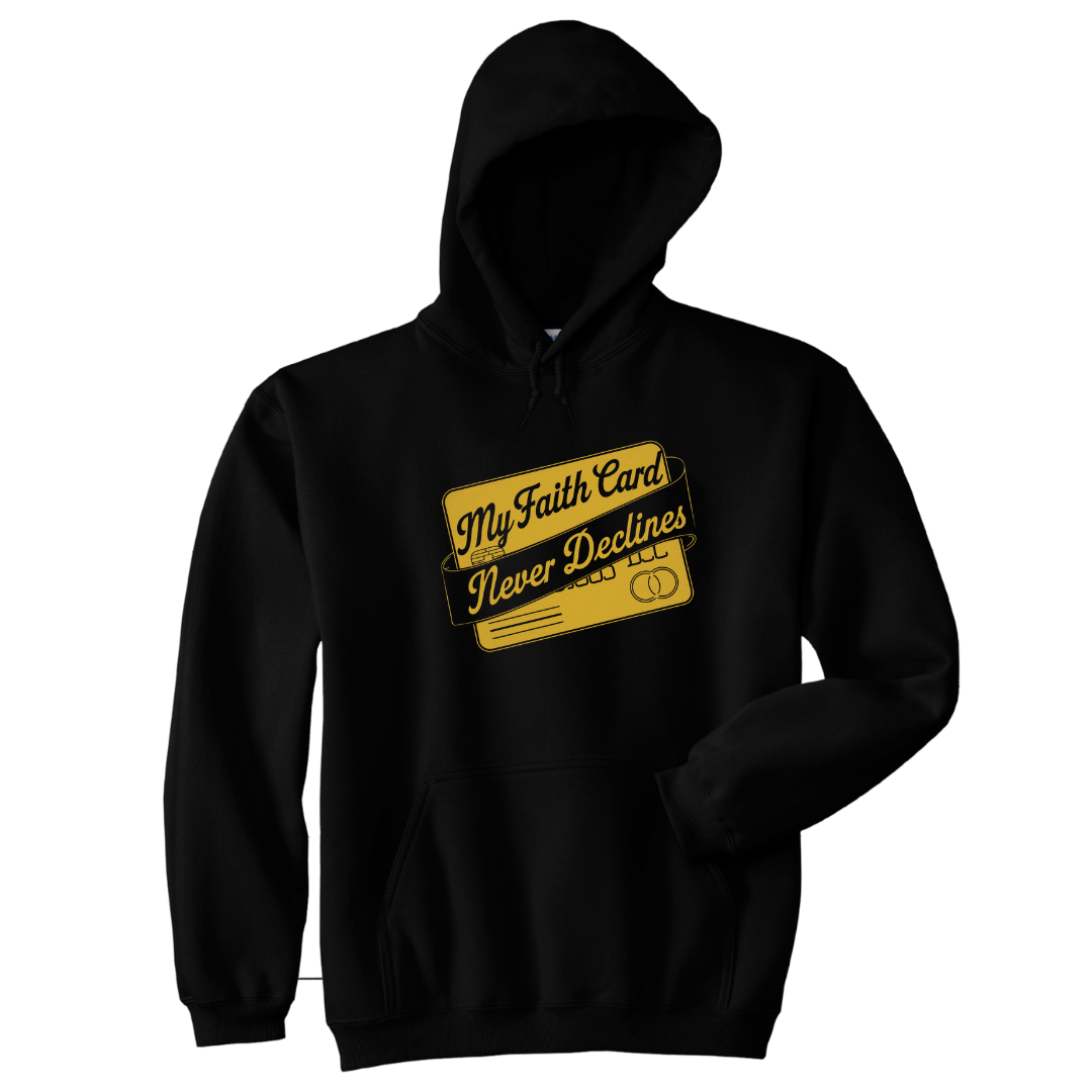 My Faith Card Never Declines™ Unisex Hoodie