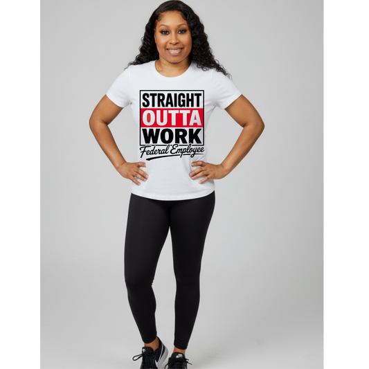 Straight Outta Work™ – Federal Employee Unisex Statement T-Shirt