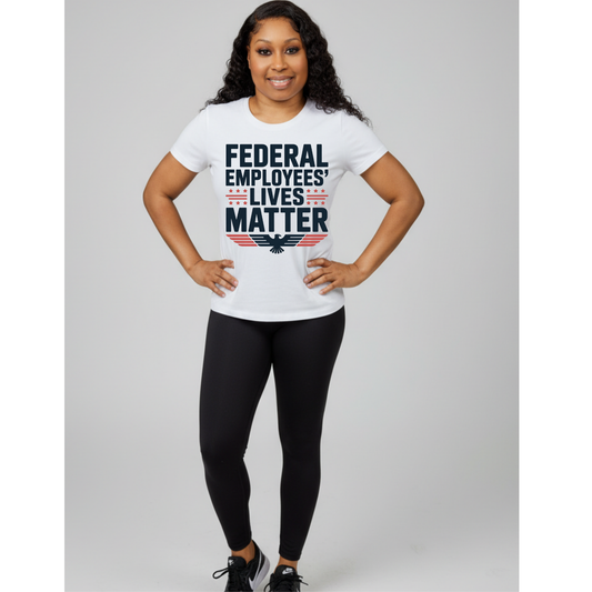 Federal Employees’ Lives Matter™ – Unisex Statement T-Shirt