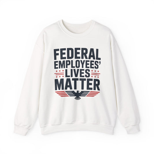 Federal Employees’ Lives Matter™ Unisex Statement Sweatshirt
