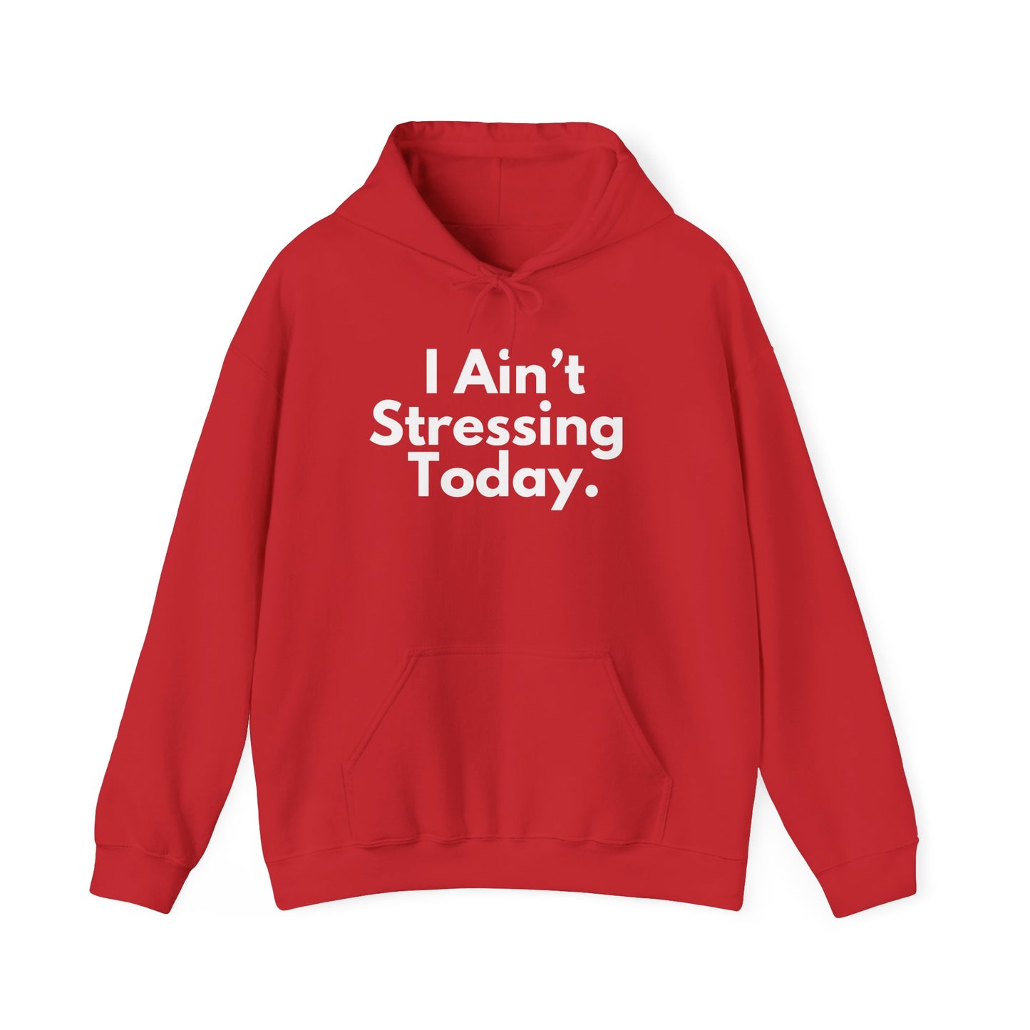 I Ain't Stressing Today.™ Unisex Hoodie – Protect Your Peace, Stay Cozy
