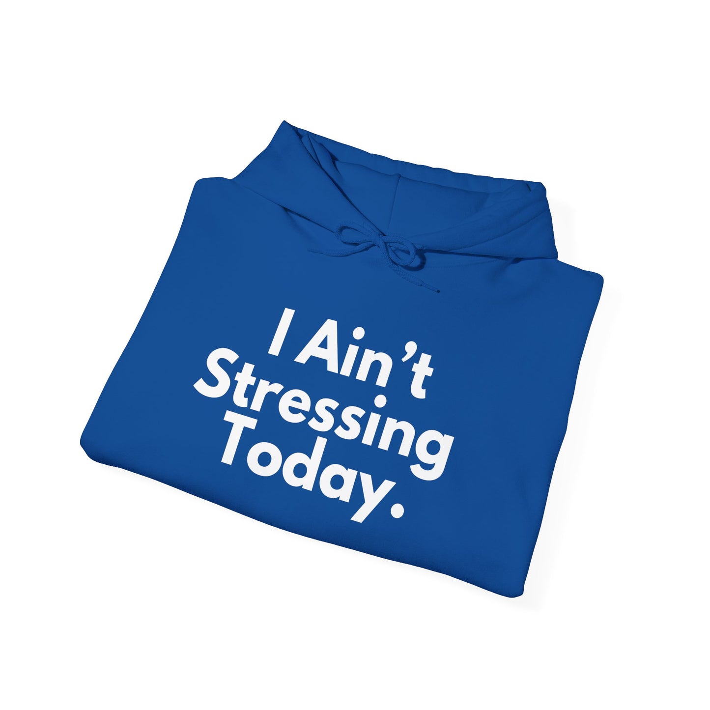 I Ain't Stressing Today.™ Unisex Hoodie – Protect Your Peace, Stay Cozy