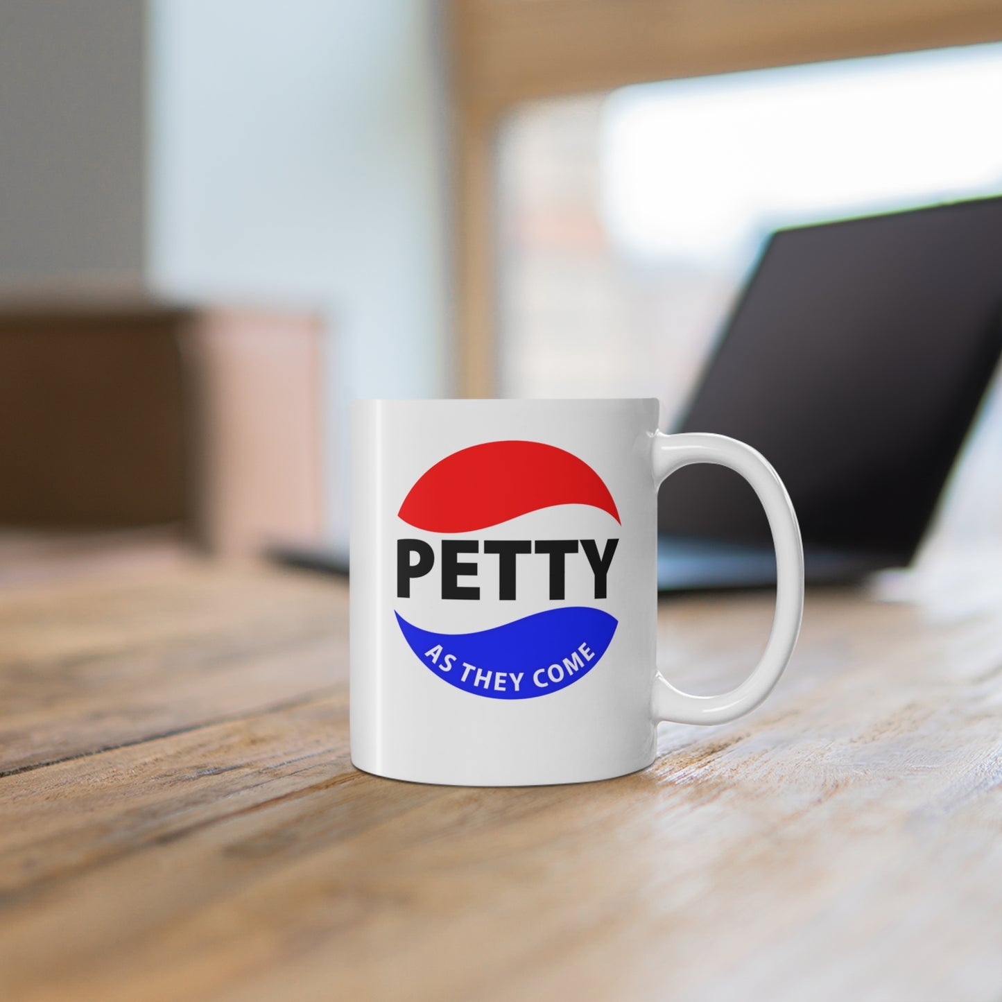 PETTY AS THEY COME™ 11 oz Ceramic Mug – For the Bold and Petty