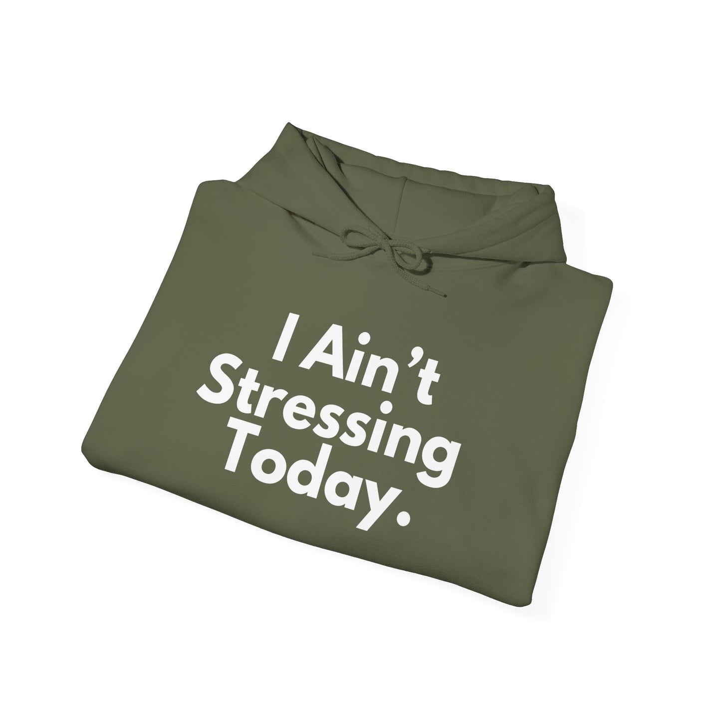 I Ain't Stressing Today.™ Unisex Hoodie – Protect Your Peace, Stay Cozy