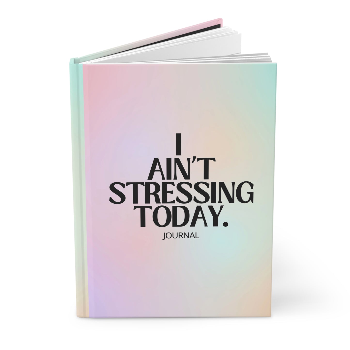 I Ain't Stressing Today™ Hardcover Journal