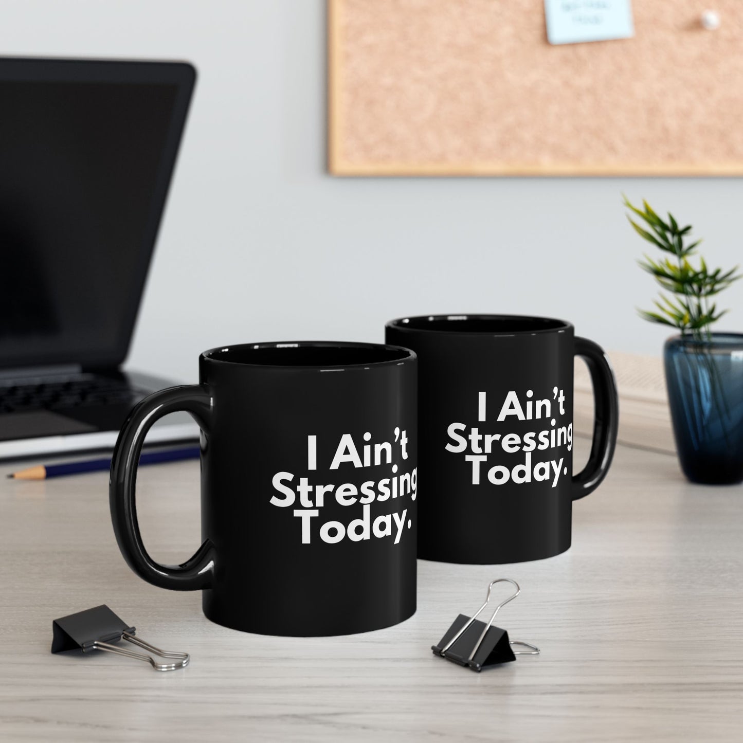 I Ain't Stressing Today.™ Black Ceramic Mug (11oz, 15oz)