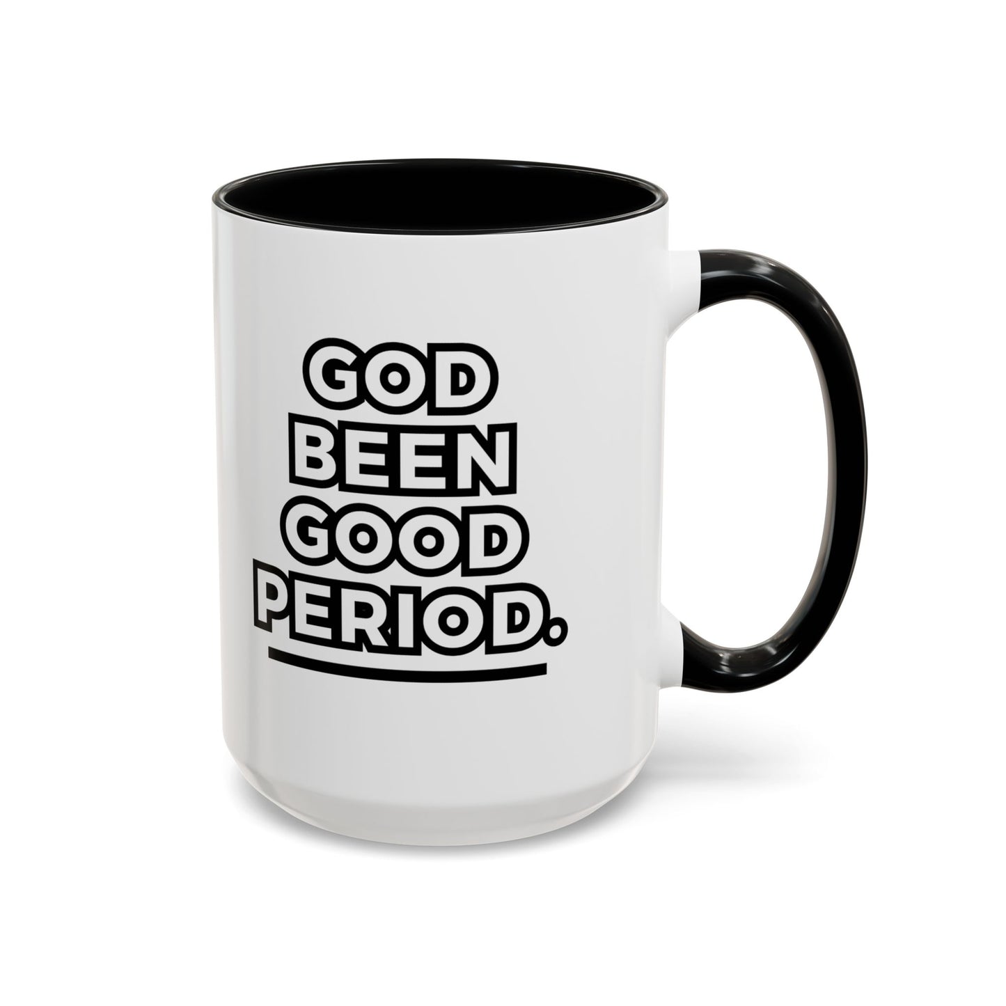 God Been Good Period.™ Ceramic Mug (11 oz., 15 oz.)