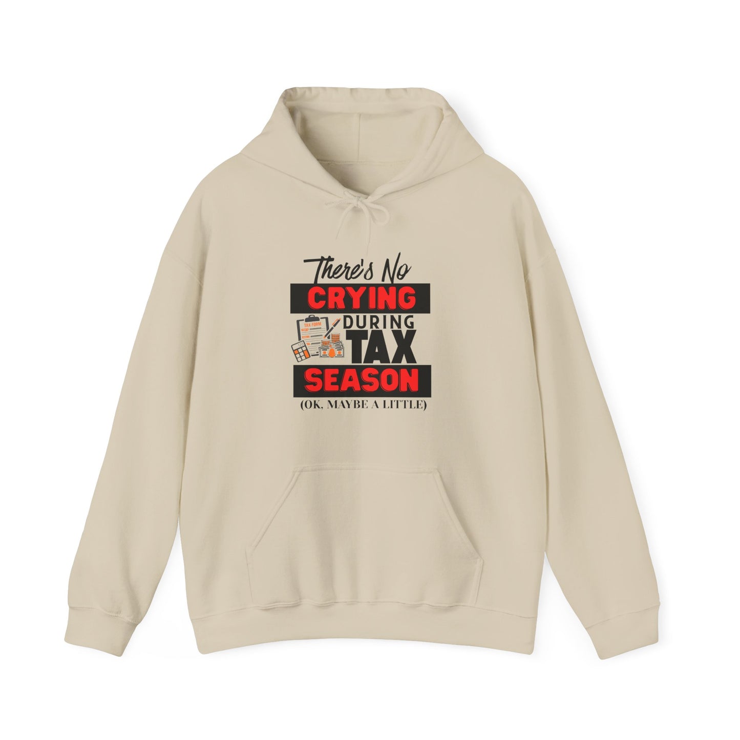There’s No Crying During Tax Season Unisex Hoodie – Funny Accountant & Tax Season Hoodie