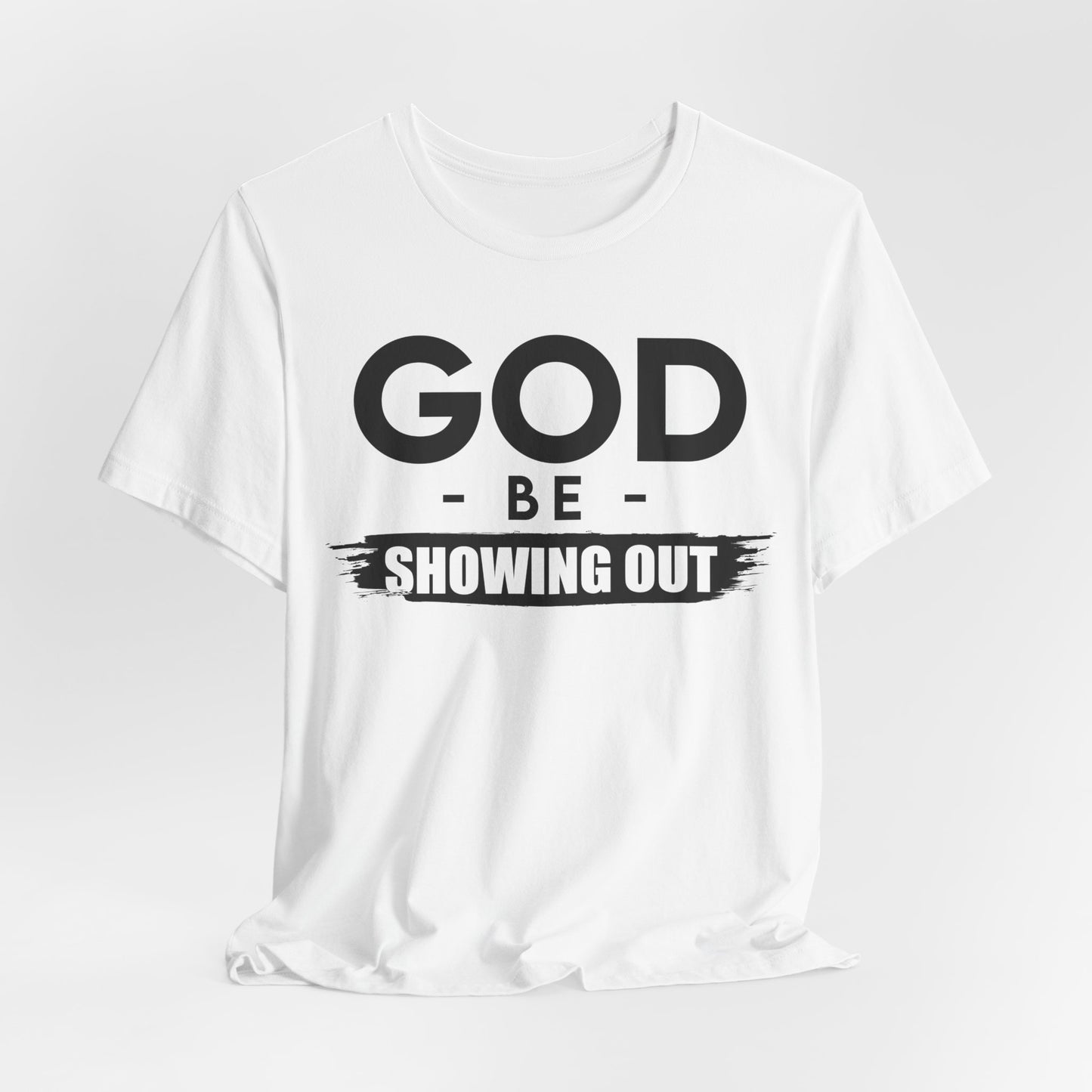 God Be Showing Out™ Unisex T-Shirt