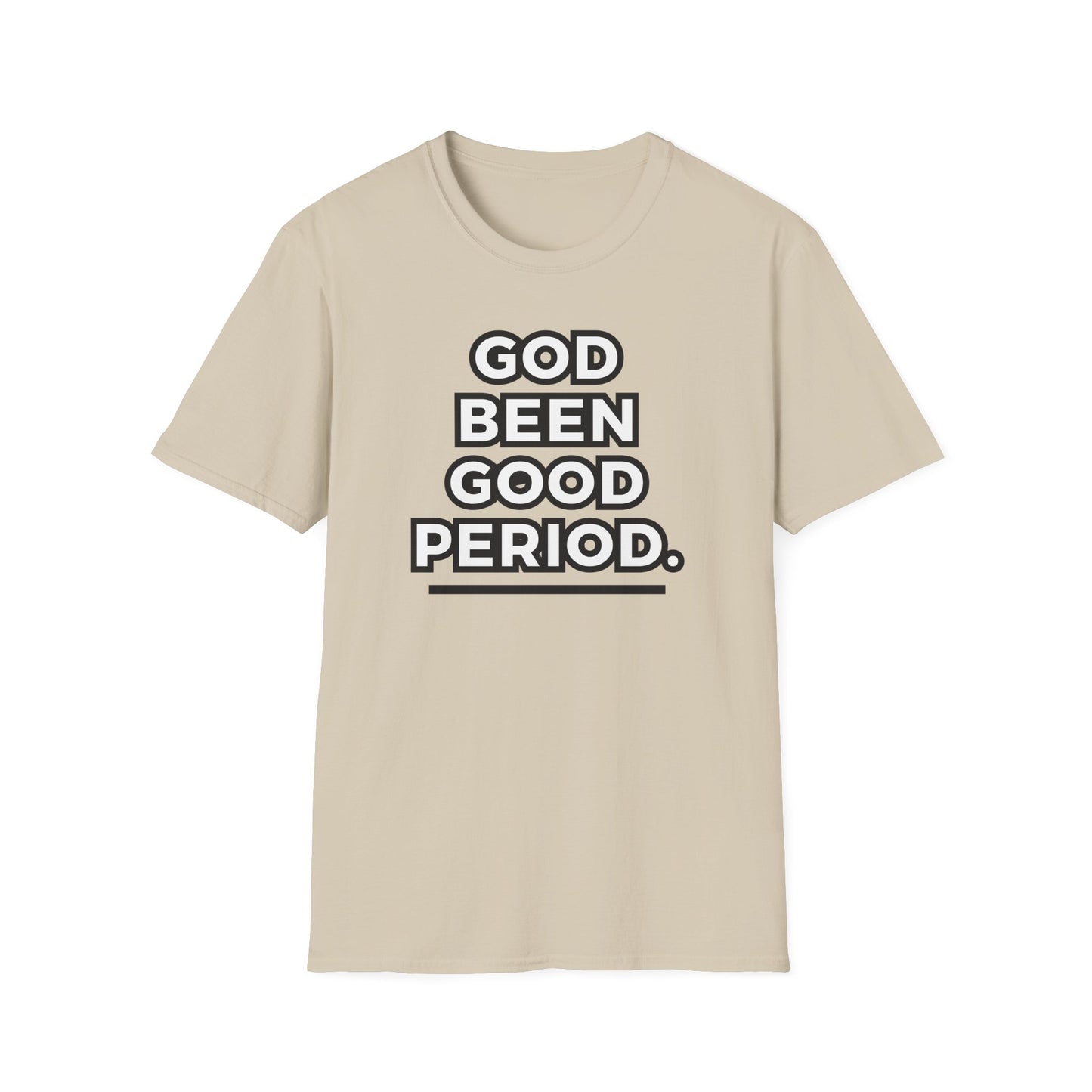 God Been Good Period.™ Unisex T-Shirt