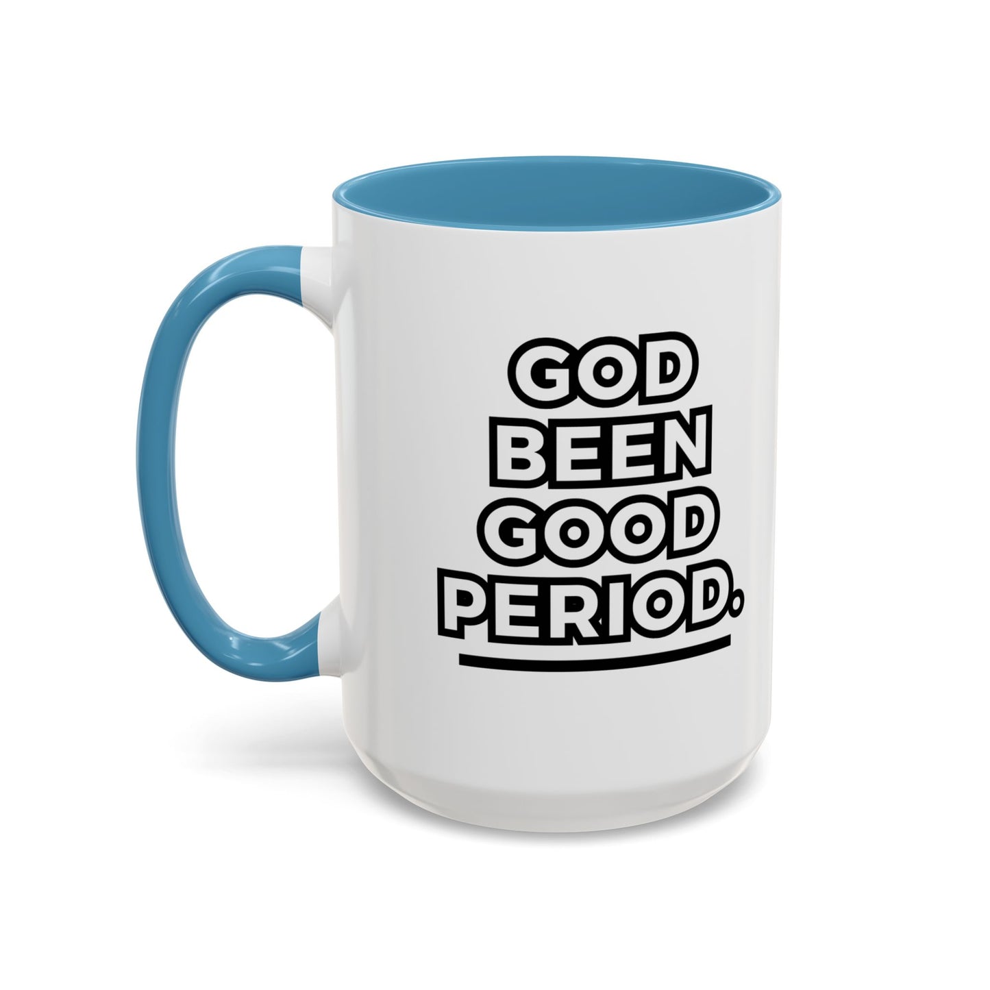 God Been Good Period.™ Ceramic Mug (11 oz., 15 oz.)