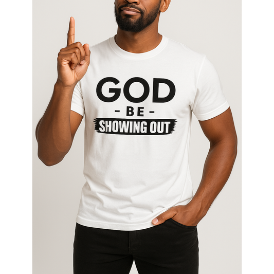 God Be Showing Out™ Unisex T-Shirt