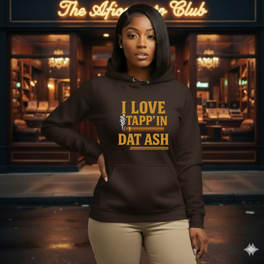 I Love Tapp’in Dat Ash™ Cigar Unisex Bold Statement Hoodie