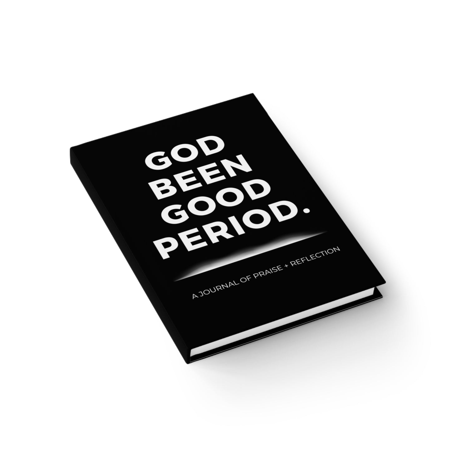 God Been Good Period.™ A Journal of Praise + Reflection