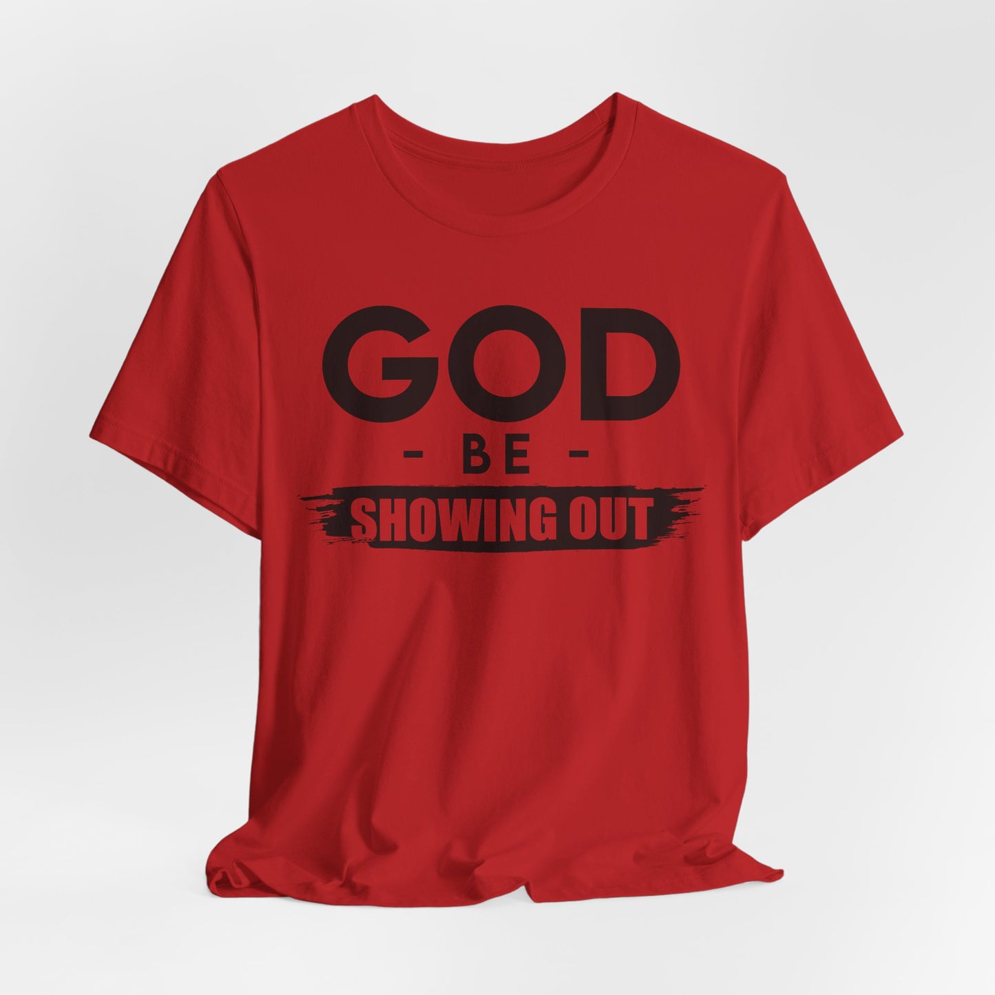 God Be Showing Out™ Unisex T-Shirt