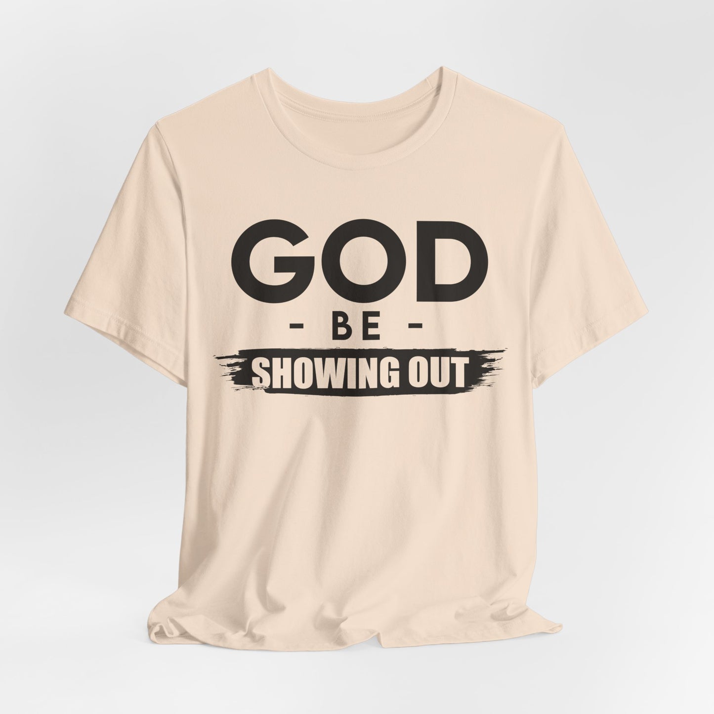 God Be Showing Out™ Unisex T-Shirt