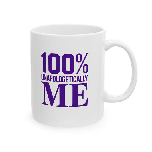 100% Unapologetically Me™ Ceramic Coffee Mug, (11oz, 15oz)