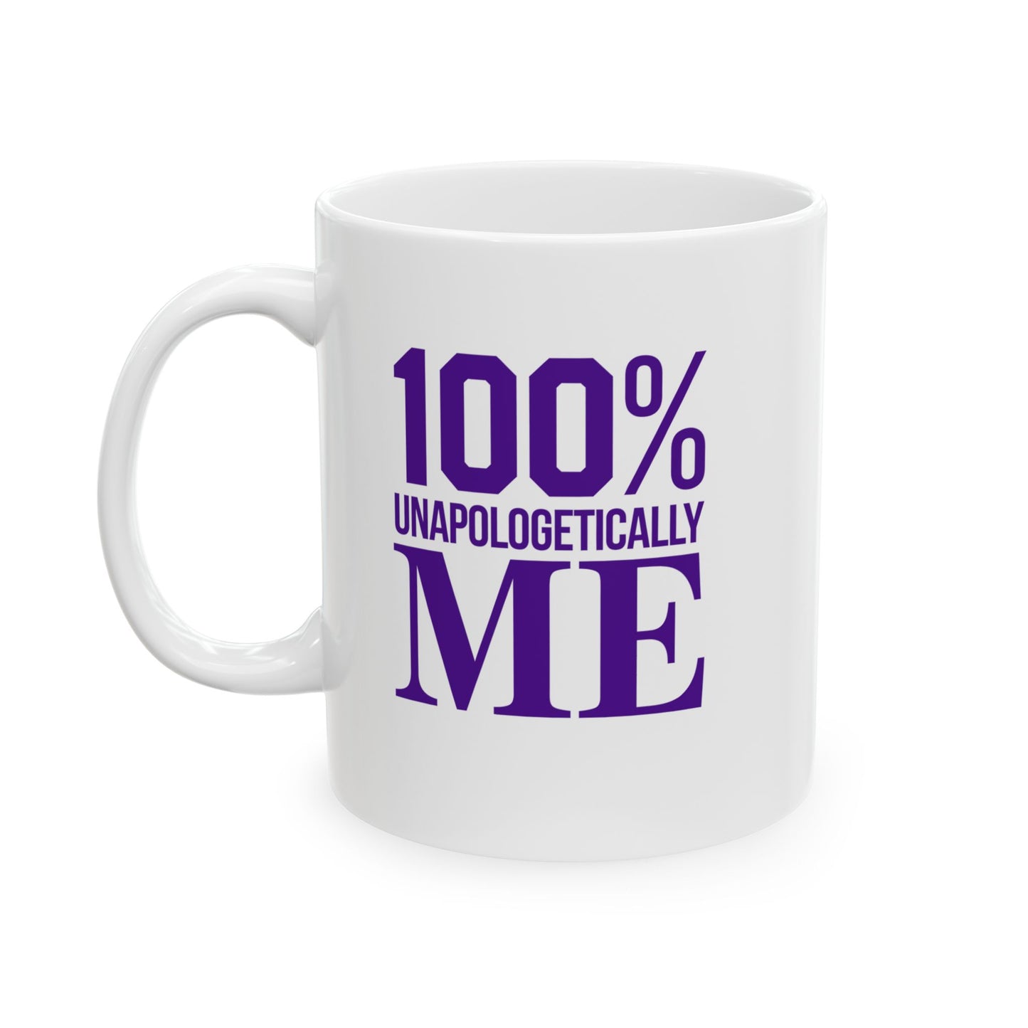 100% Unapologetically Me™ Ceramic Coffee Mug, (11oz, 15oz)
