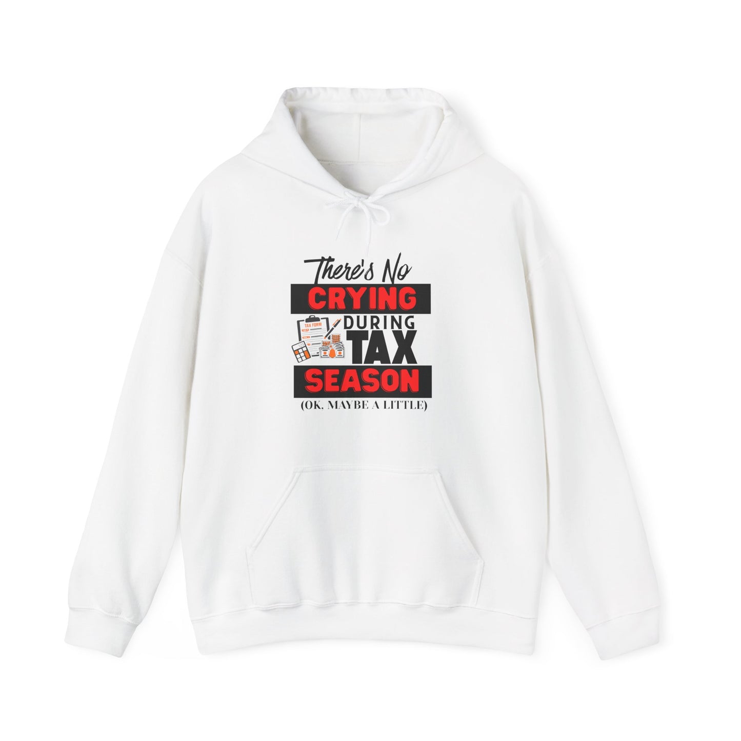 There’s No Crying During Tax Season Unisex Hoodie – Funny Accountant & Tax Season Hoodie