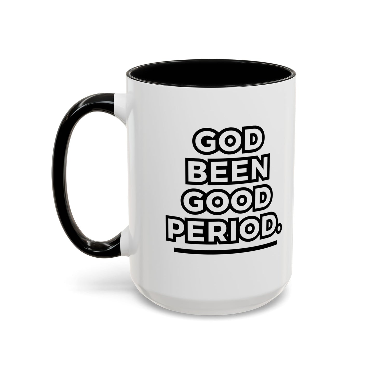 God Been Good Period.™ Ceramic Mug (11 oz., 15 oz.)