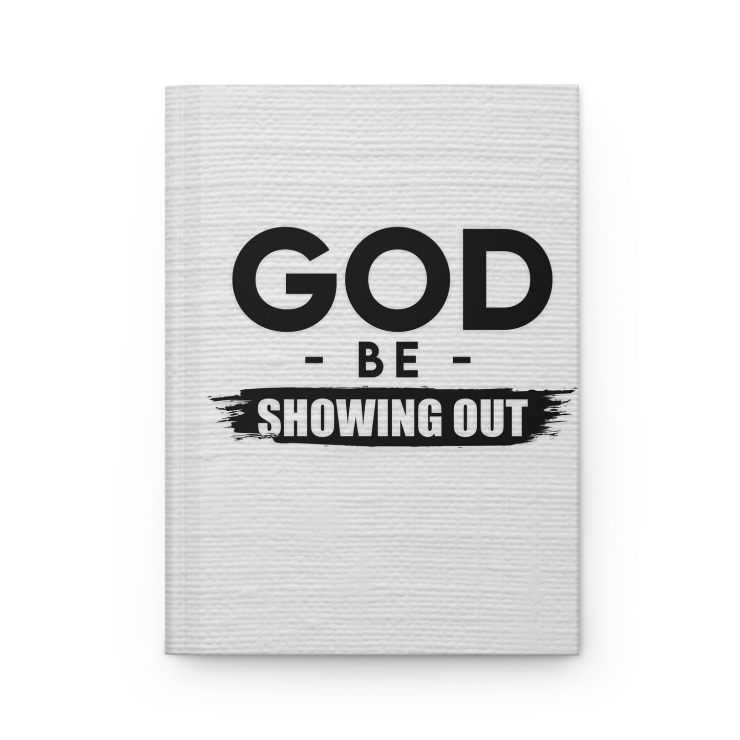 God Be Showing Out™ Matte Journal