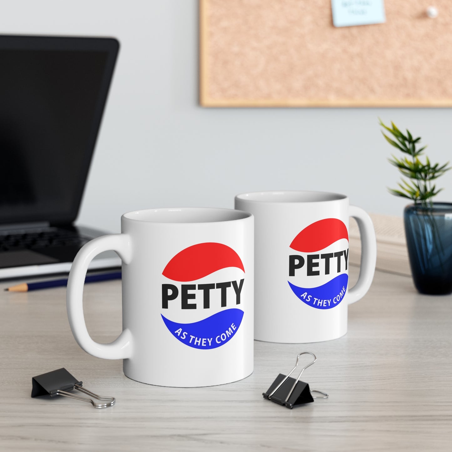 PETTY AS THEY COME™ 11 oz Ceramic Mug – For the Bold and Petty