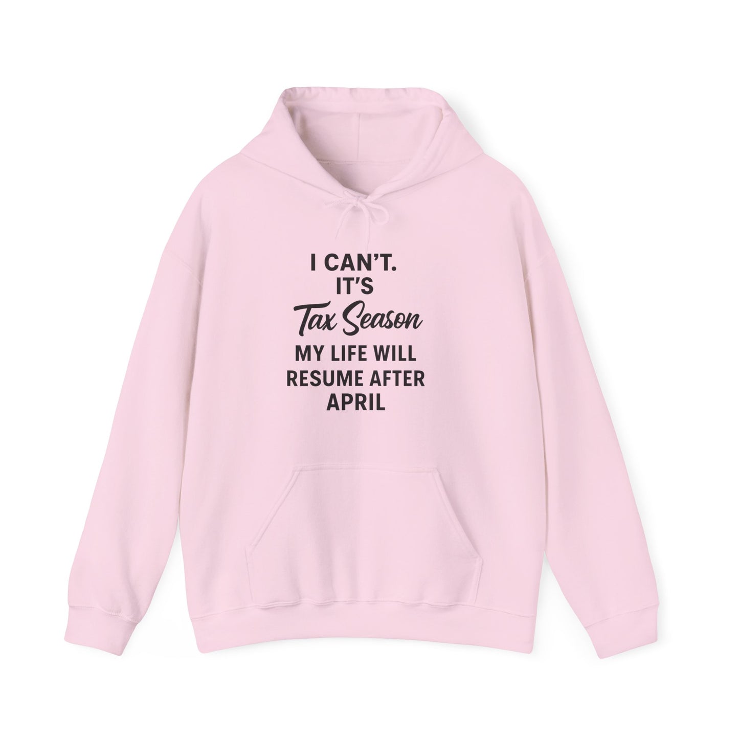 I Can’t. It’s Tax Season Unisex Hoodie – Funny Accountant & Tax Prep Hoodie
