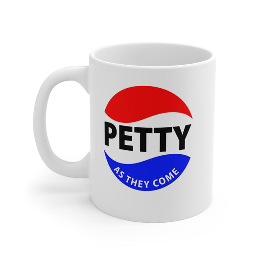 PETTY AS THEY COME™ 11 oz Ceramic Mug – For the Bold and Petty