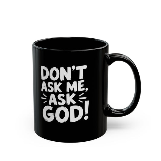 Ask God™ Coffee Mug (11oz, 15oz)
