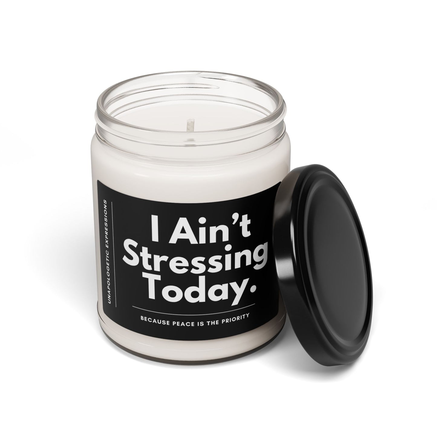 I Ain’t Stressing Today.™ — “Because Peace Is the Priority” Scented Soy Candle (9oz)