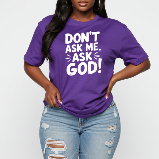 Ask God™ Unisex T-shirt